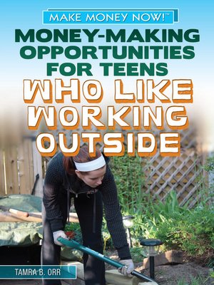 cover image of Money-Making Opportunities for Teens Who Like Working Outside